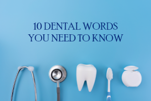 Pineville dentist, Dr. Gauthier at Today's Dental, defines some dental terms you may hear at your next dental appointment.