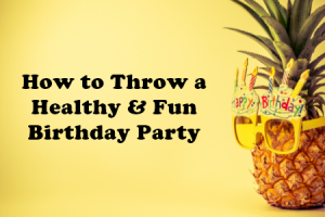 Pineville dentist, Dr. Gauthier at Today's Dental, gives parents helpful ideas on how to throw a birthday party that won’t cause cavities.